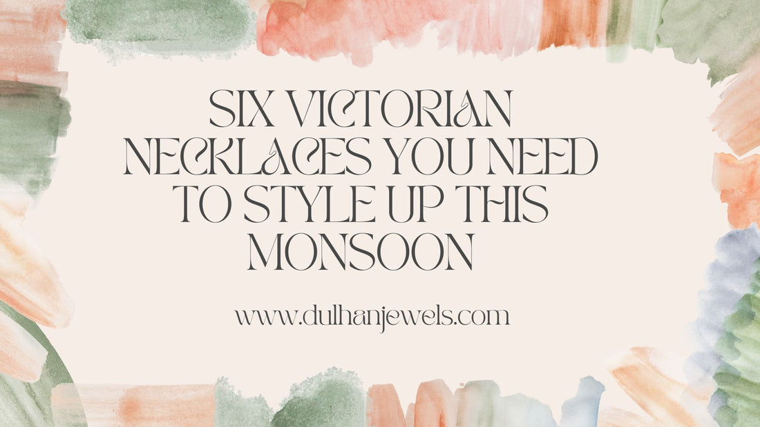 6 Victorian Necklaces you need to style up this Monsoon - DULHAN JEWELS