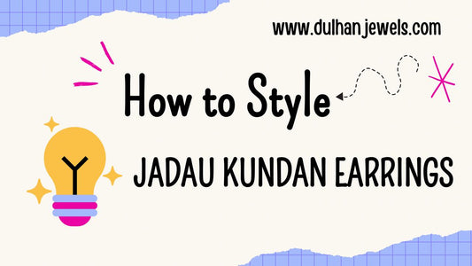 How to Style Jadau Kundan Earrings with Different Outfits - DULHAN JEWELS