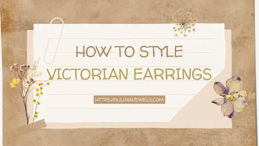 The Elegance of Victorian Earrings: A Style Guide - DULHAN JEWELS