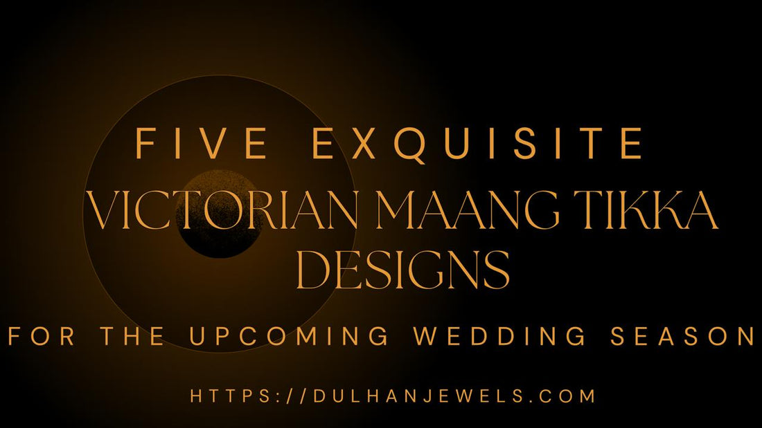 5 Exquisite Victorian Maang Tikkas for the Modern Bride - DULHAN JEWELS