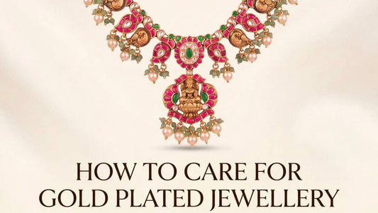 How to Care for Gold-Plated Jewellery: Make It Last Longer