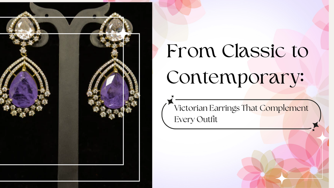From Classic to Contemporary: Victorian Earrings That Complement Every Outfit - DULHAN JEWELS