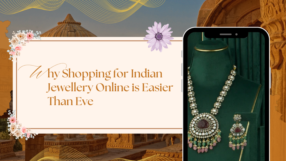 Why Shopping for Indian Jewellery Online is Easier Than Ever - DULHAN JEWELS